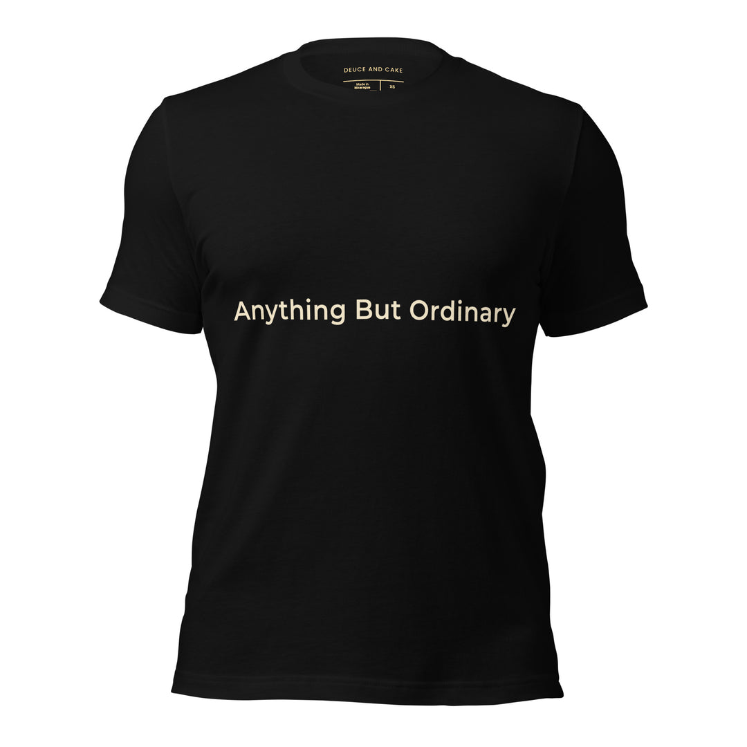 Black unisex t-shirt with the words, Anything But Ordinary on the front
