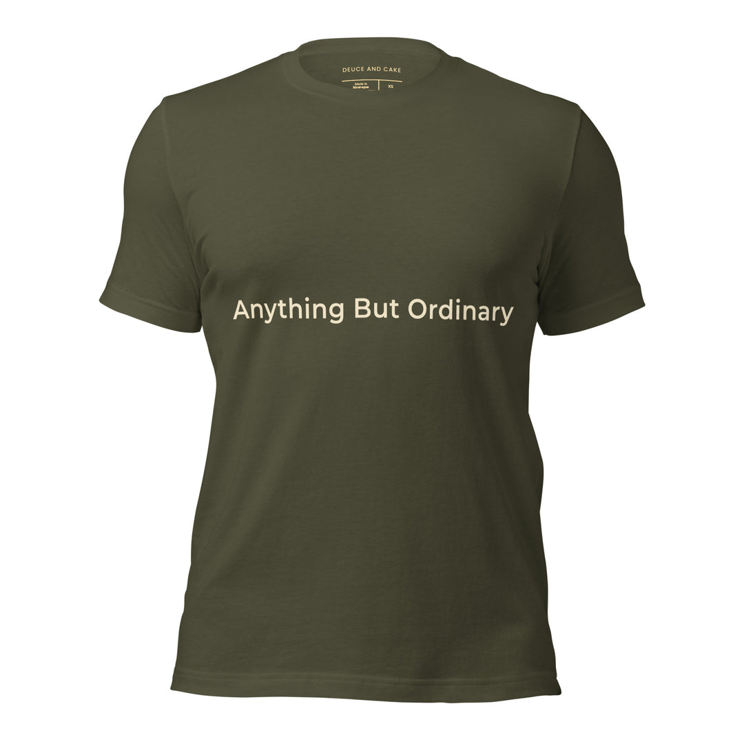 Military Green unisex t-shirt with the words, Anything But Ordinary on the front