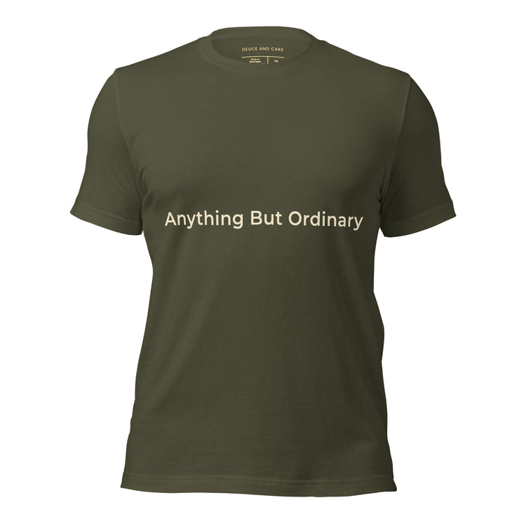Military Green unisex t-shirt with the words, Anything But Ordinary on the front
