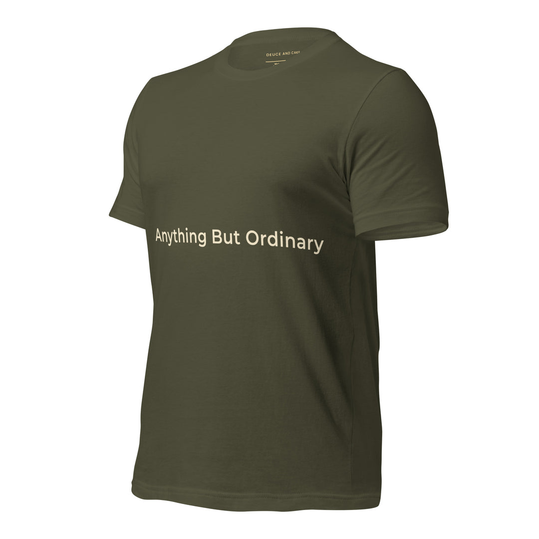 Military Green unisex t-shirt with the words, Anything But Ordinary on the front