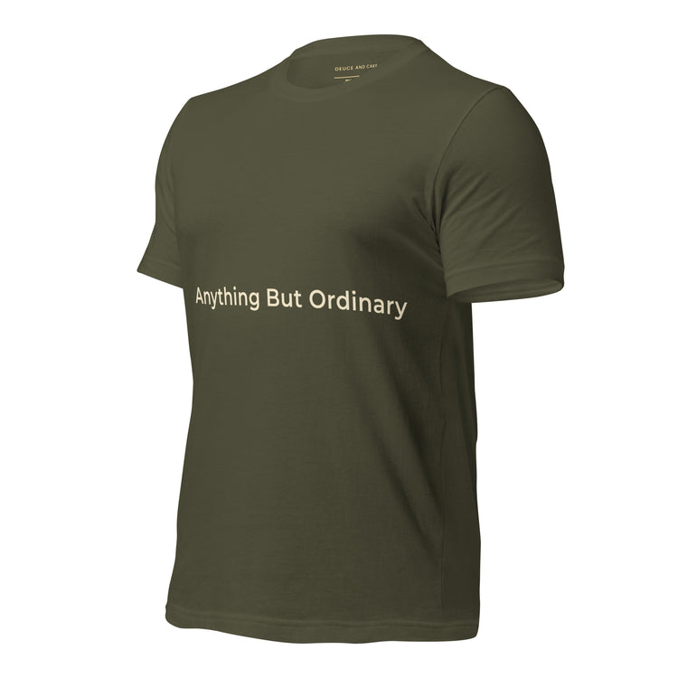 Military Green unisex t-shirt with the words, Anything But Ordinary on the front